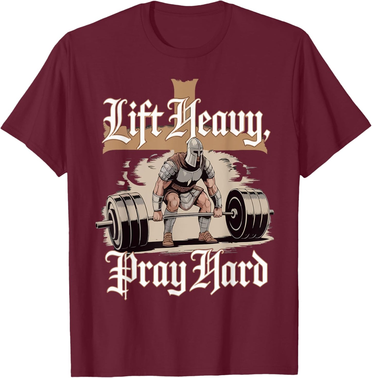 Men Lift Heavy Pray Hard Gym Workout Christian Warrior Funny T-Shirt - T-Shirt | Maroon