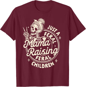 Mom Life Mother’s Day Just Freal Mama Raising A Feral Child T-Shirt - T-Shirt | Maroon