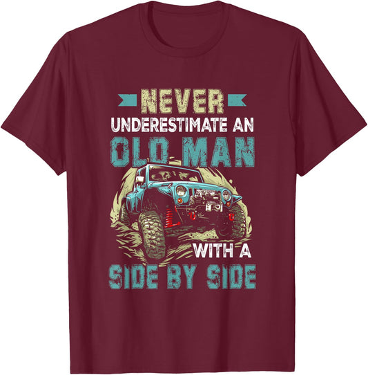 Never Underestimate An Old Man With A Side By Side UTV T-Shirt - T-Shirt | Maroon