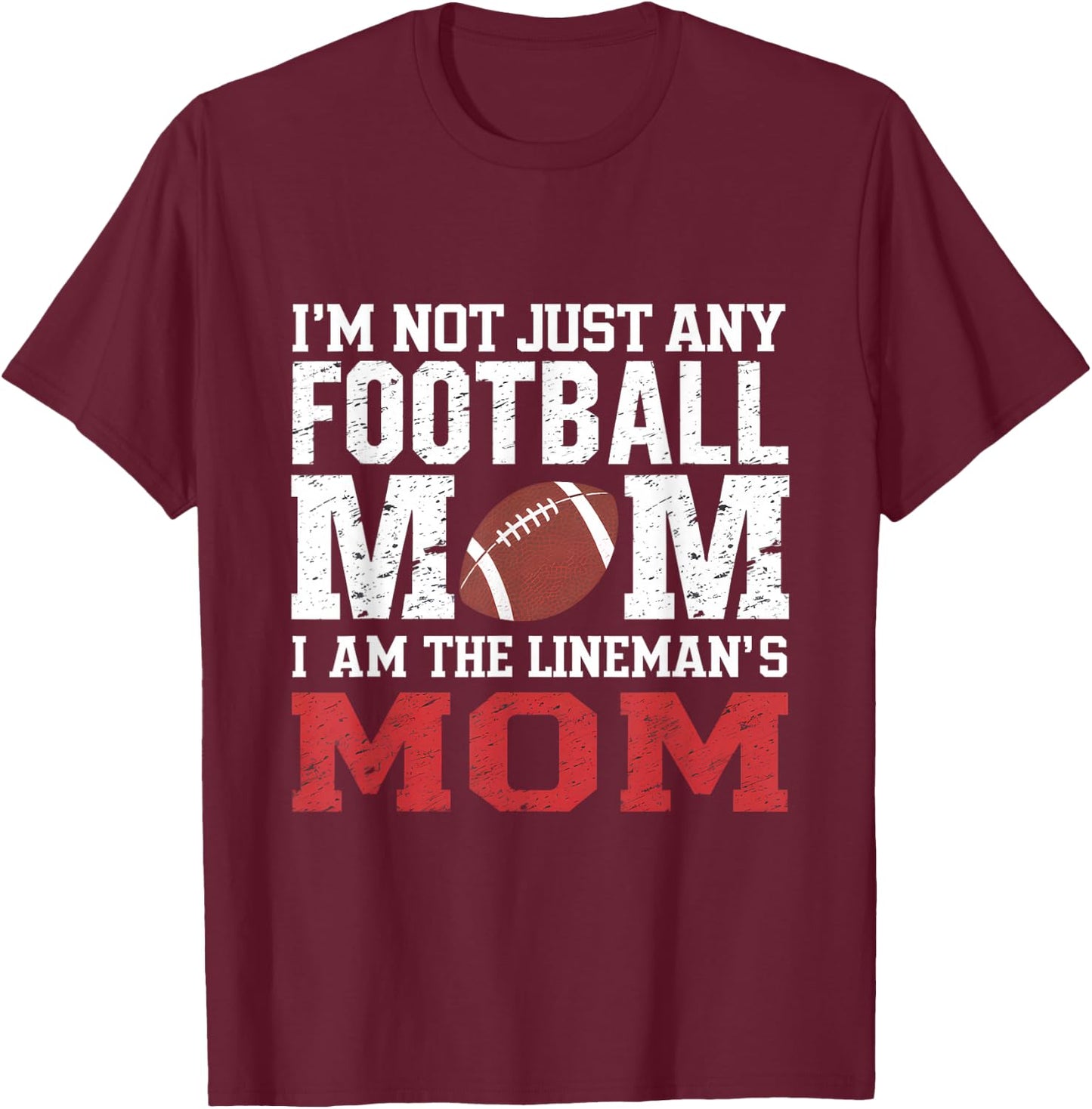 I'm Not Just Any Football Mom I'm The Lineman's Mom T-Shirt - T-Shirt | Maroon