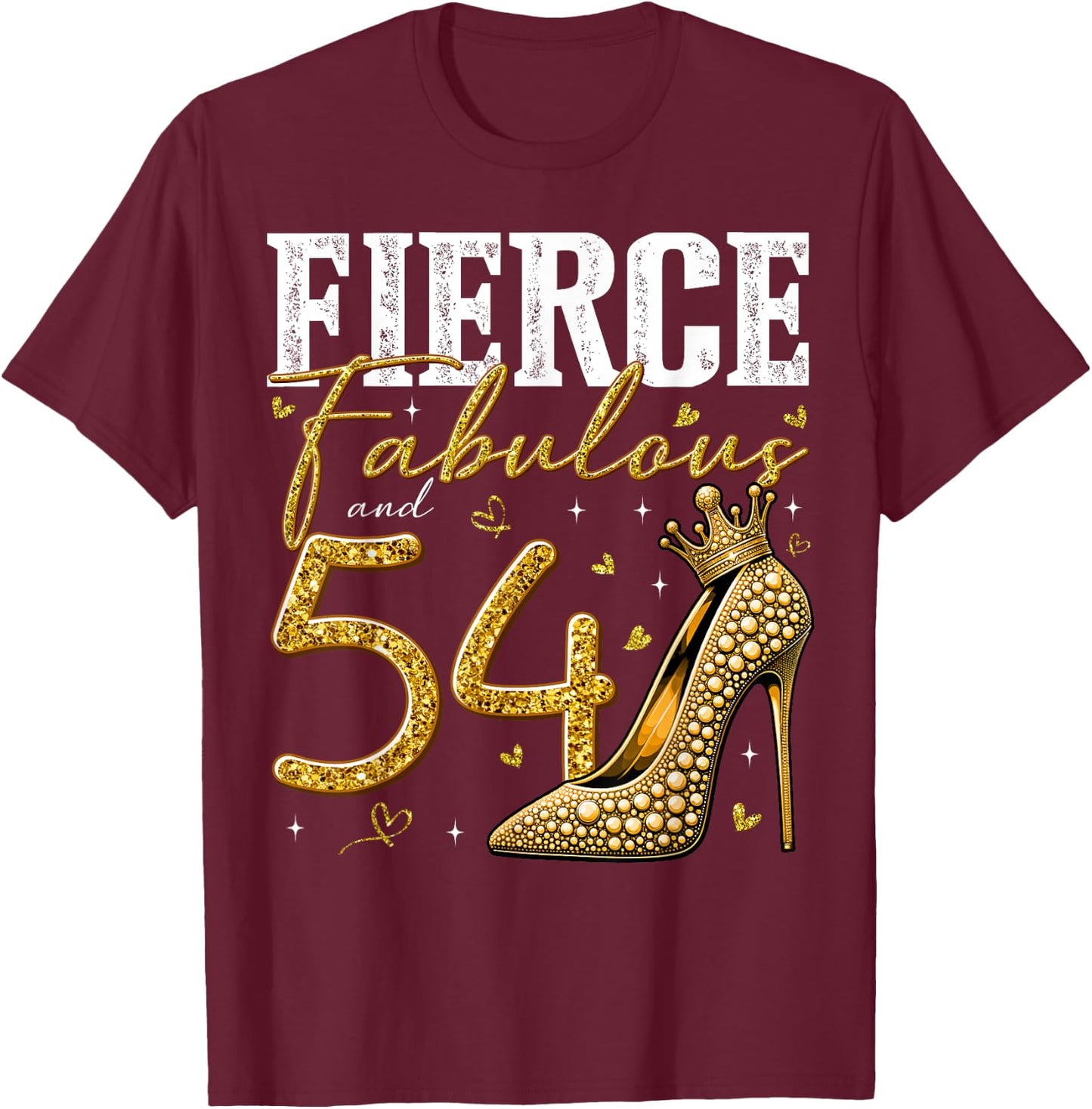 54th Birthday Fierce Fabulous and 54 Year Old Gifts Heels T-Shirt - T-Shirt | Maroon