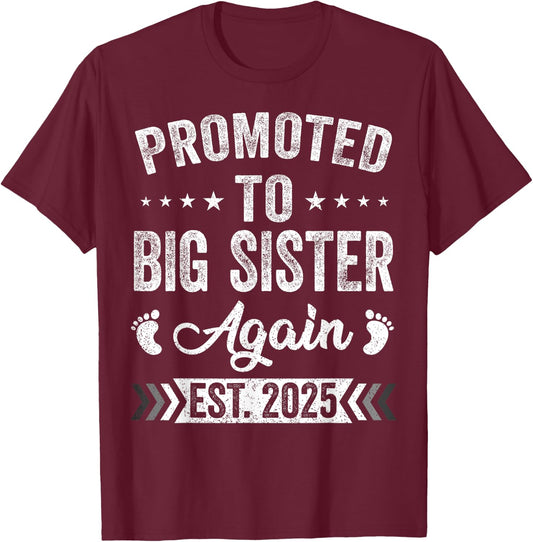 Promoted To Big Sister Again Est 2025 Announcement T-Shirt - T-Shirt | Maroon