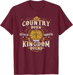 Country Born Kingdom Bound Christian T-Shirt - T-Shirt | Maroon