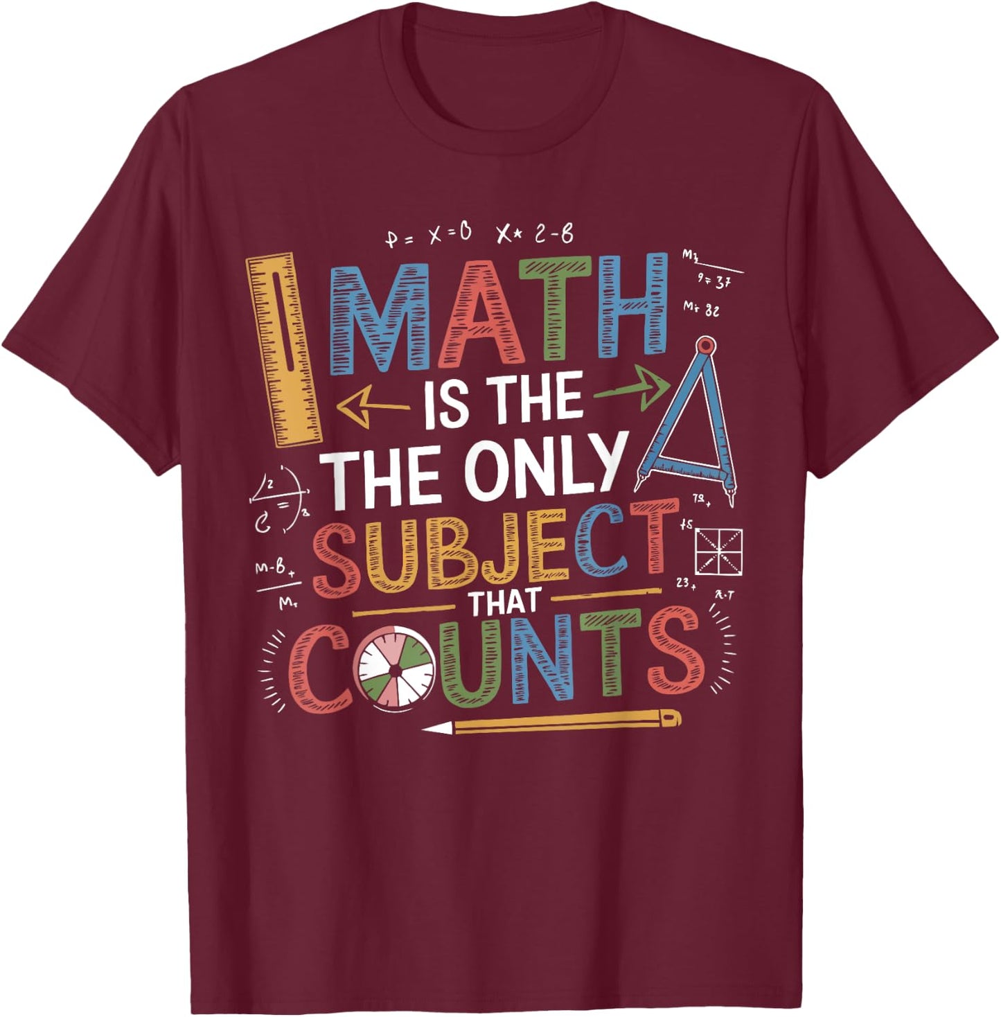 Funny Math Teacher Mathematician Subject Mathematics Joke T-Shirt - T-Shirt | Maroon