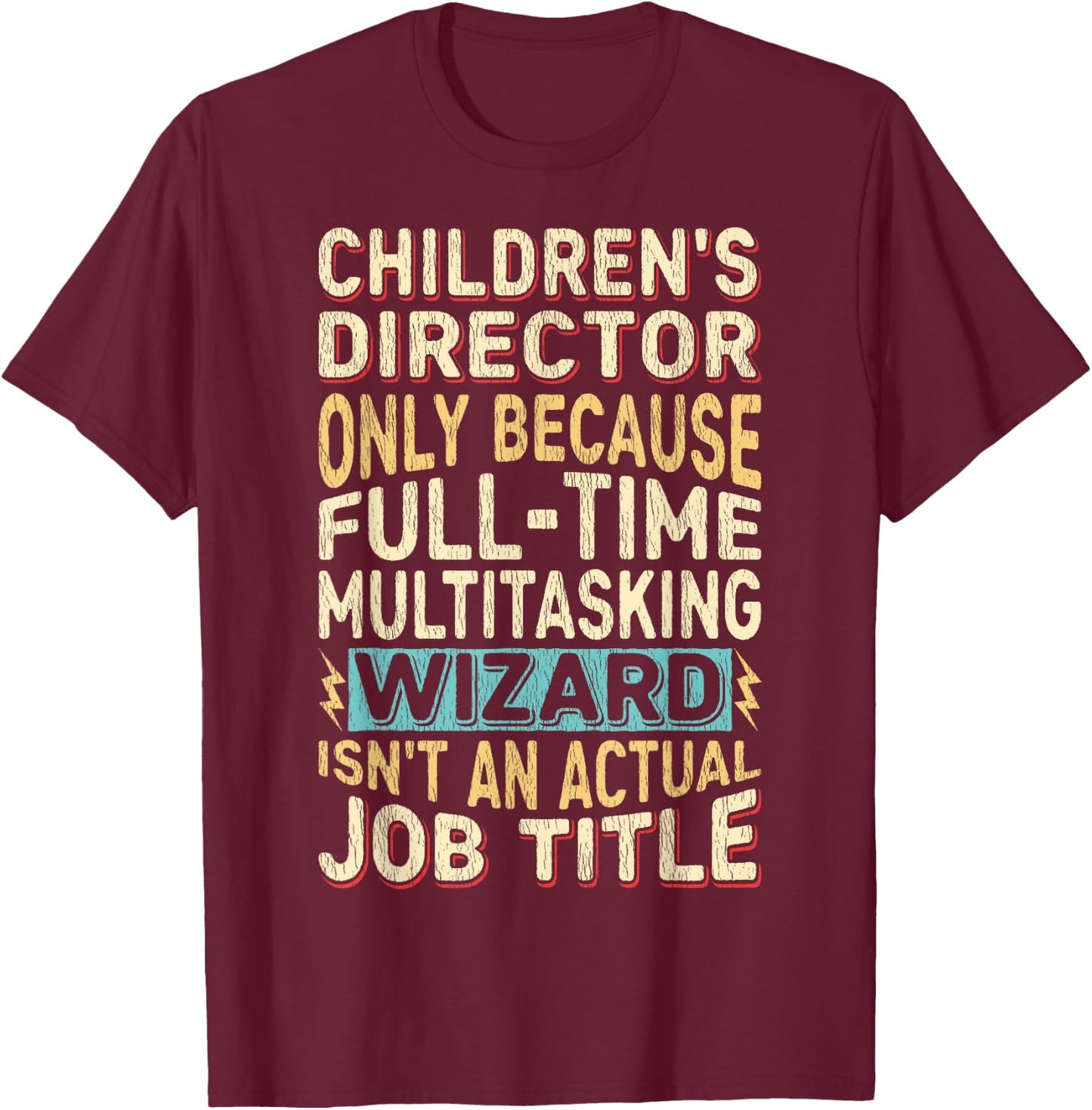 Funny Children's Director Multitasking Wizard Quote T-Shirt - T-Shirt | Maroon