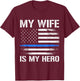 My Wife Is My Hero Police Officer Thin Blue Line Husband T-Shirt - T-Shirt | Maroon