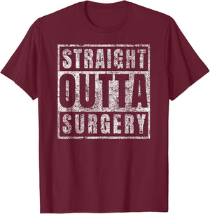 Get Well Soon Gifts Post Surgery Funny Straight Outta T-Shirt - T-Shirt | Maroon