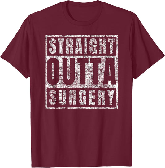 Get Well Soon Gifts Post Surgery Funny Straight Outta T-Shirt - T-Shirt | Maroon