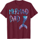 Mermaid Dad Tail Matching Mermaid Squad Birthday Party T-Shirt - T-Shirt | Maroon