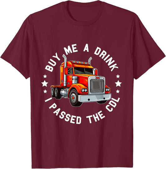 CDL Truck Driver Trucker Driving Passed CDL Exam T-Shirt - T-Shirt | Maroon
