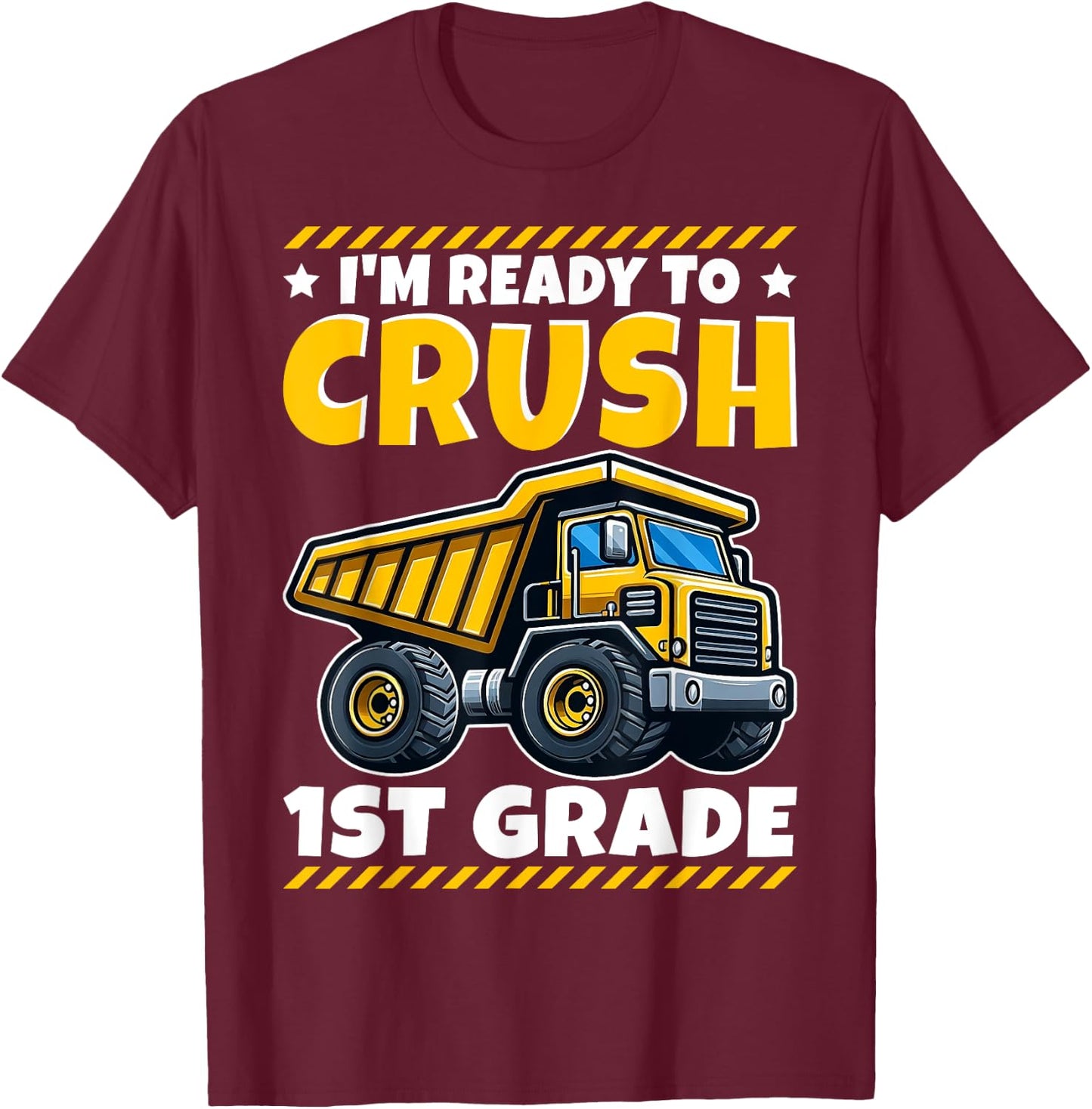 1st Grade Construction Vehicle I'm Ready To Crush 1st Grade T-Shirt - T-Shirt | Maroon