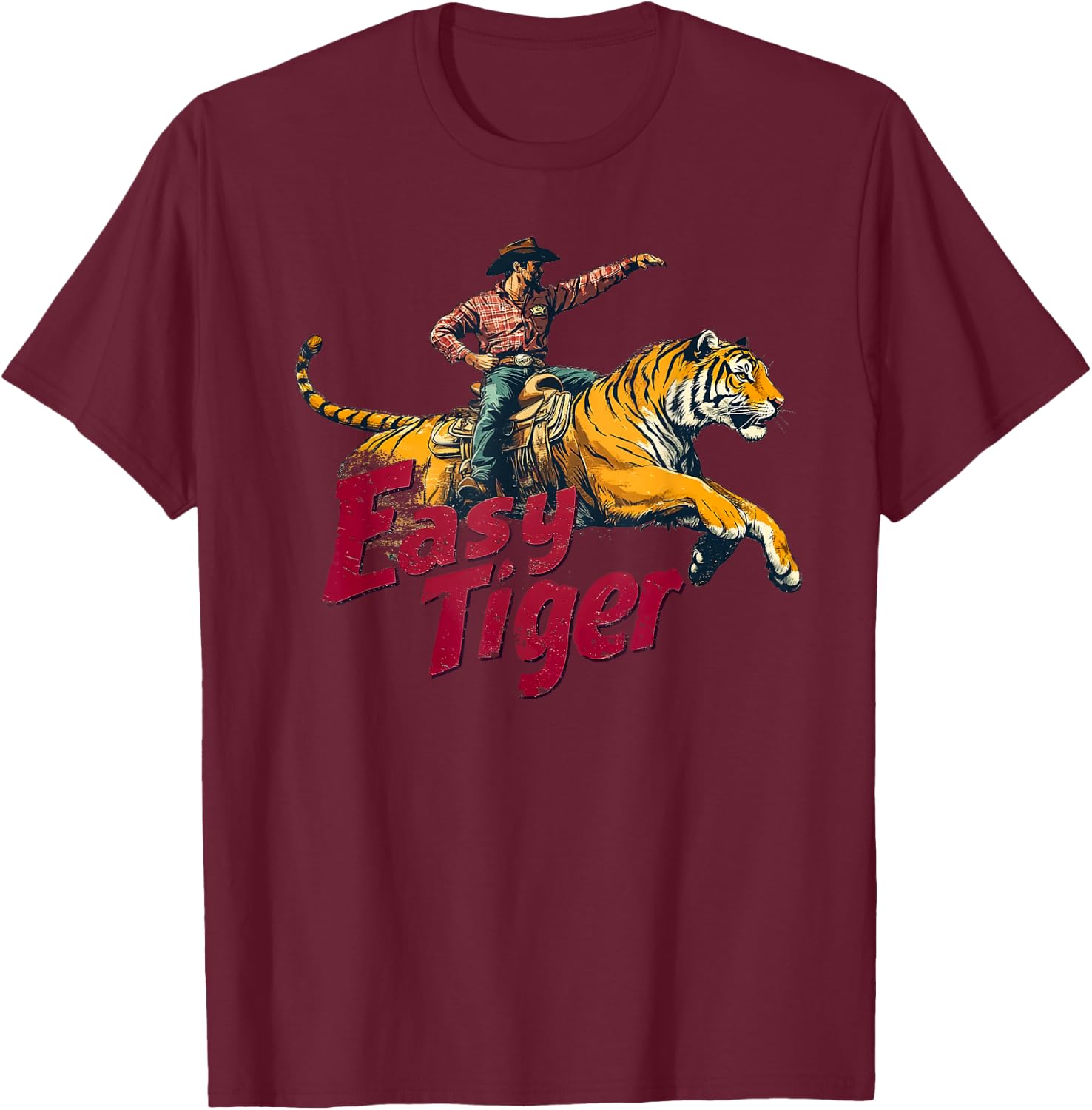 Funny Cowboy Riding Tiger - Easy Tiger T-Shirt - T-Shirt | Maroon