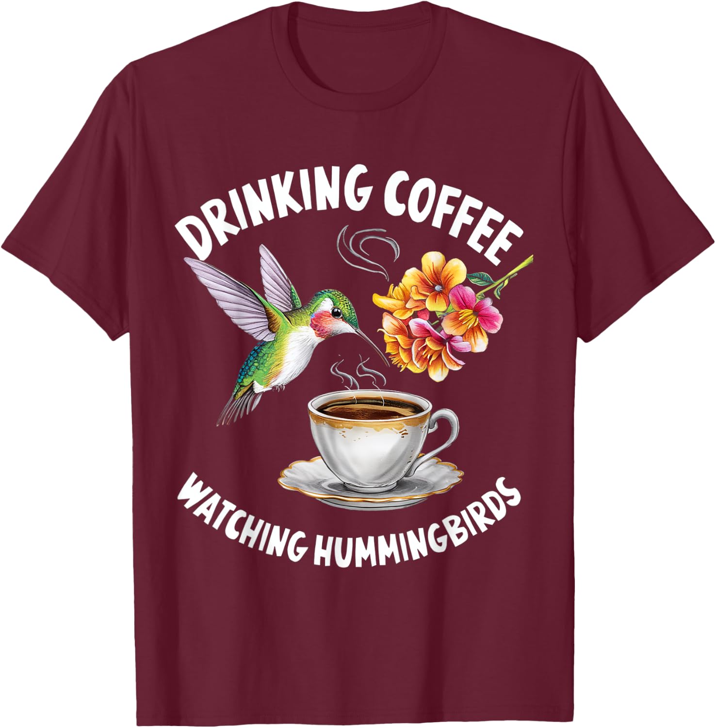 Drinking Coffee Watching Hummingbirds Coffee Bird Lovers T-Shirt - T-Shirt | Maroon