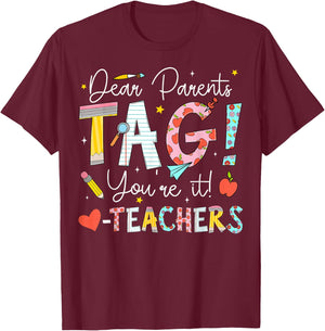 Dear Parents Tag You're It Love Teachers Last Day of School T-Shirt - T-Shirt | Maroon