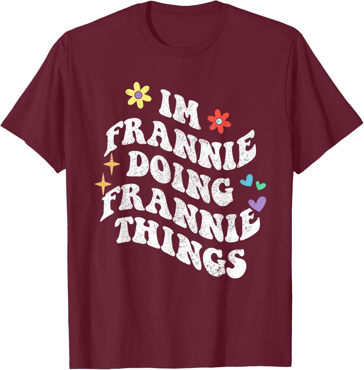 Retro Groovy Im Frannie Doing Frannie Things Funny Mother's T-Shirt - T-Shirt | Maroon