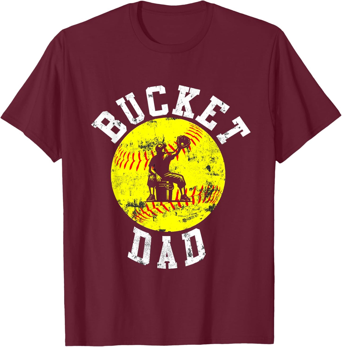 Bucket Dad Softball Dad Baseball Funny Father's Coach T-Shirt - T-Shirt | Maroon