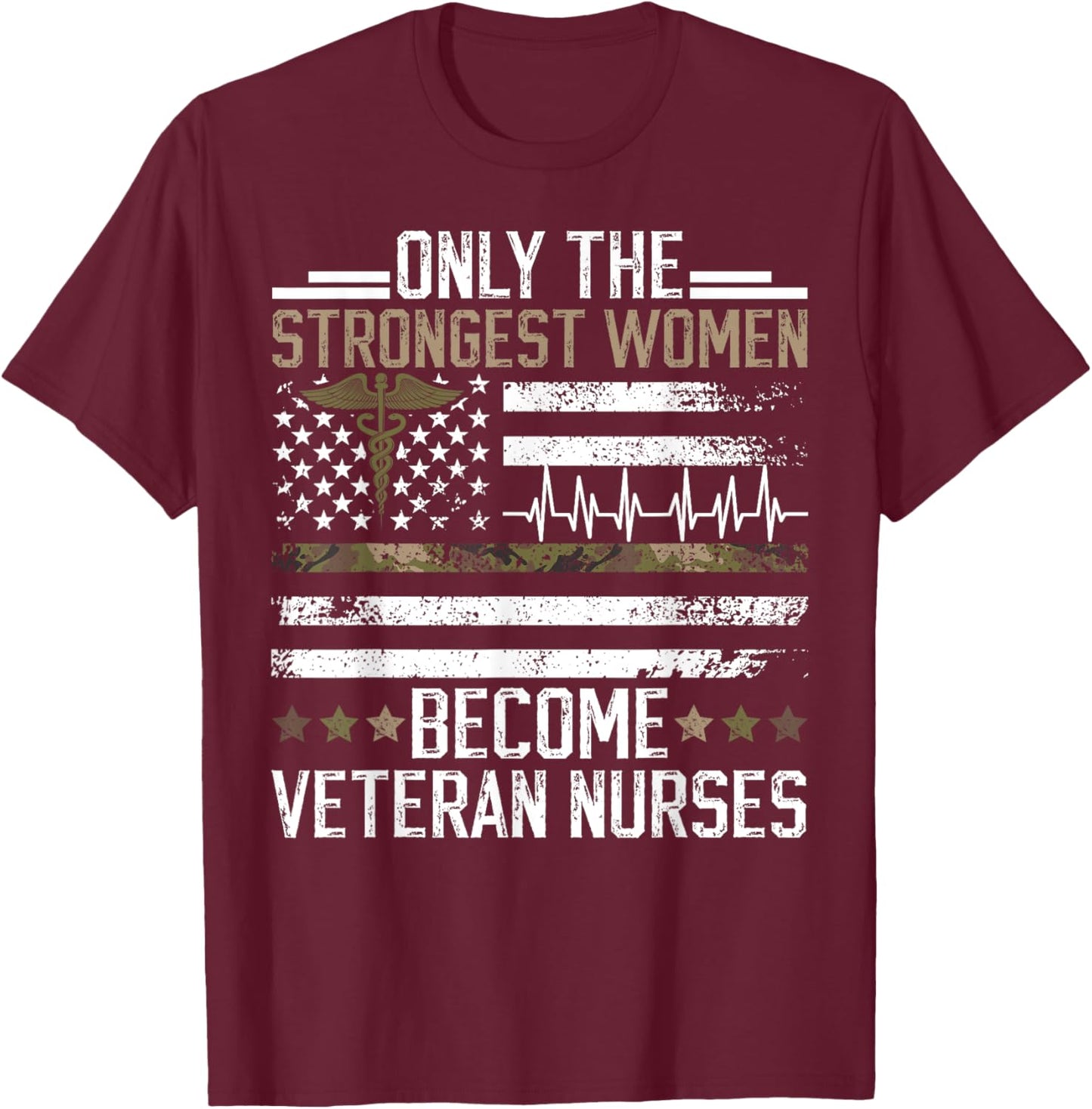 Strongest Women Become Veteran Nurse Veteran Nursing T-Shirt - T-Shirt | Maroon