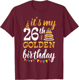 It's My 26th Golden Birthday Happy Day 26 Years Old To Me T-Shirt - T-Shirt | Maroon