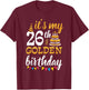 It's My 26th Golden Birthday Happy Day 26 Years Old To Me T-Shirt - T-Shirt | Maroon