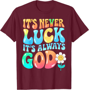 It's Never Luck It's Always God Groovy Gradient Prayer Gifts T-Shirt - T-Shirt | Maroon