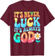 It's Never Luck It's Always God Groovy Gradient Prayer Gifts T-Shirt - T-Shirt | Maroon