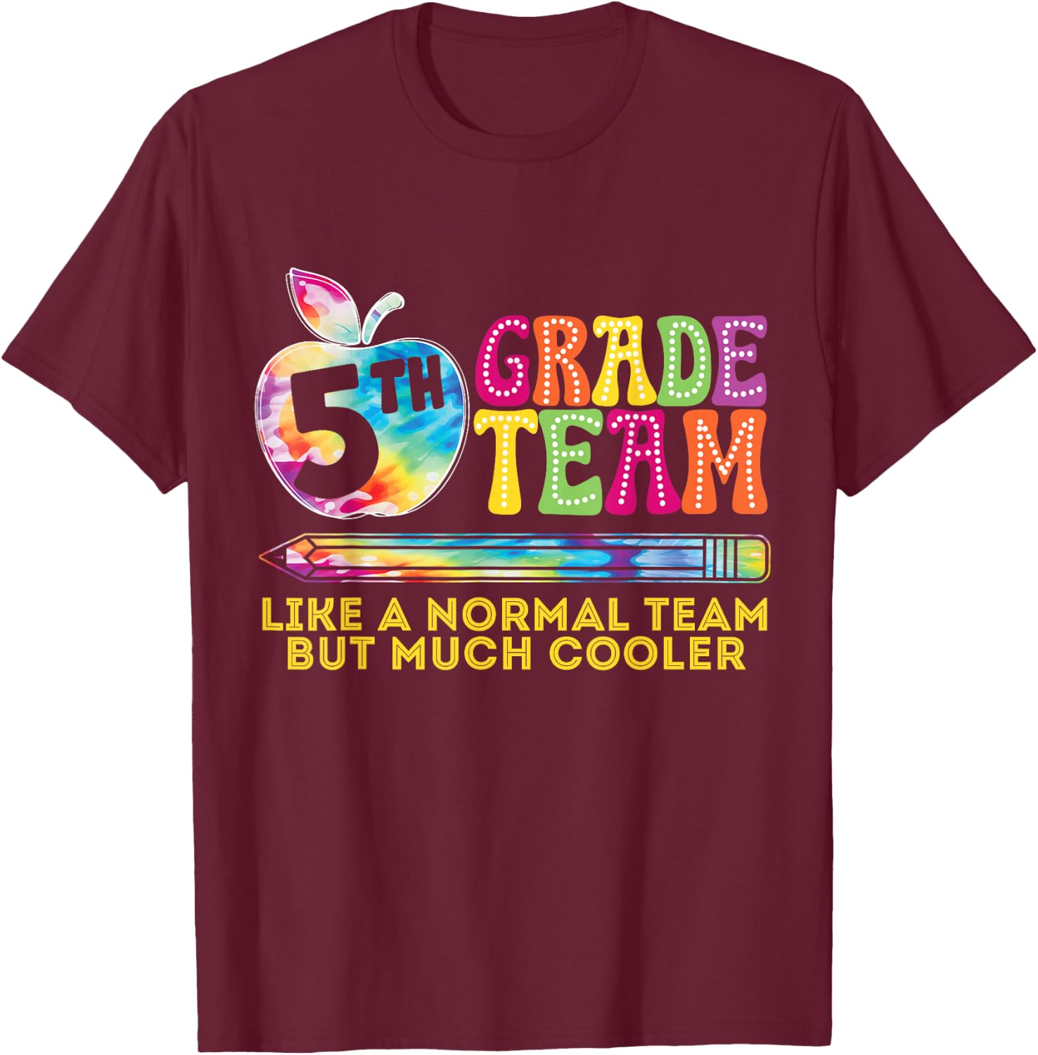 5th Fifth Grade Team Like A Normal Team But Much Cooler T-Shirt - T-Shirt | Maroon