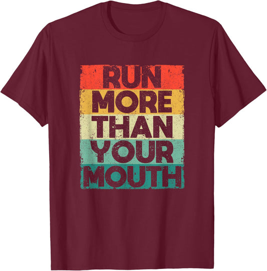 Run More Than Your Mouth Funny Running Motivational Runner T-Shirt - T-Shirt | Maroon
