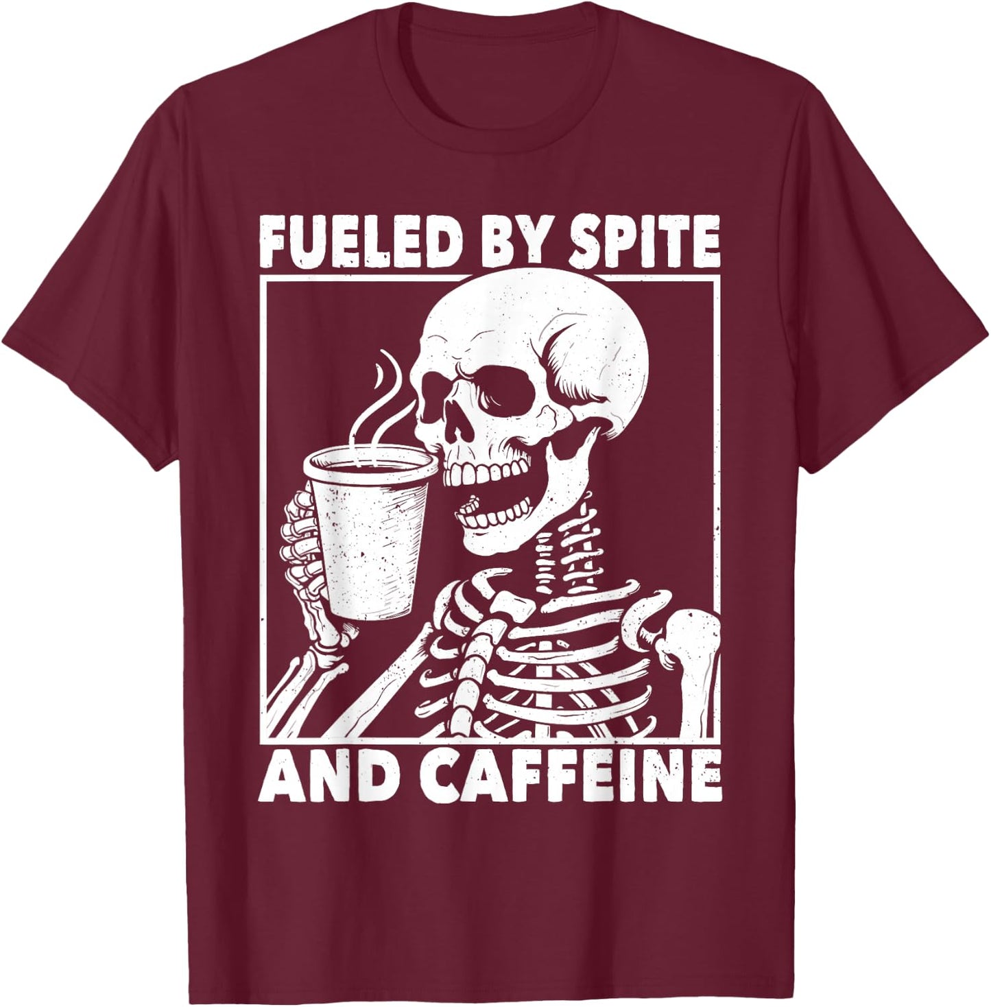 Fueled By Spite And Caffeine Funny Coffee Skeleton T-Shirt - T-Shirt | Maroon
