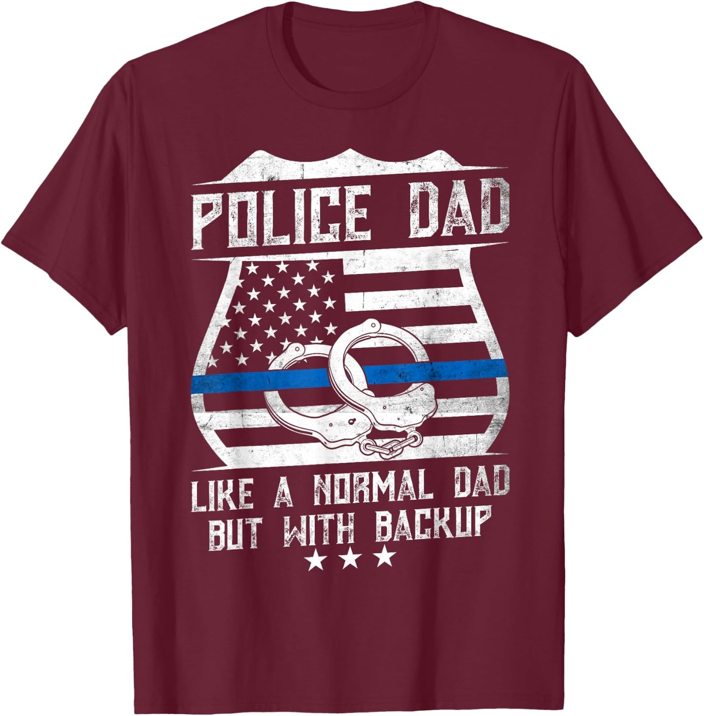 Police Dad Like a Normal Dad but with backup - Father's day T-Shirt - T-Shirt | Maroon