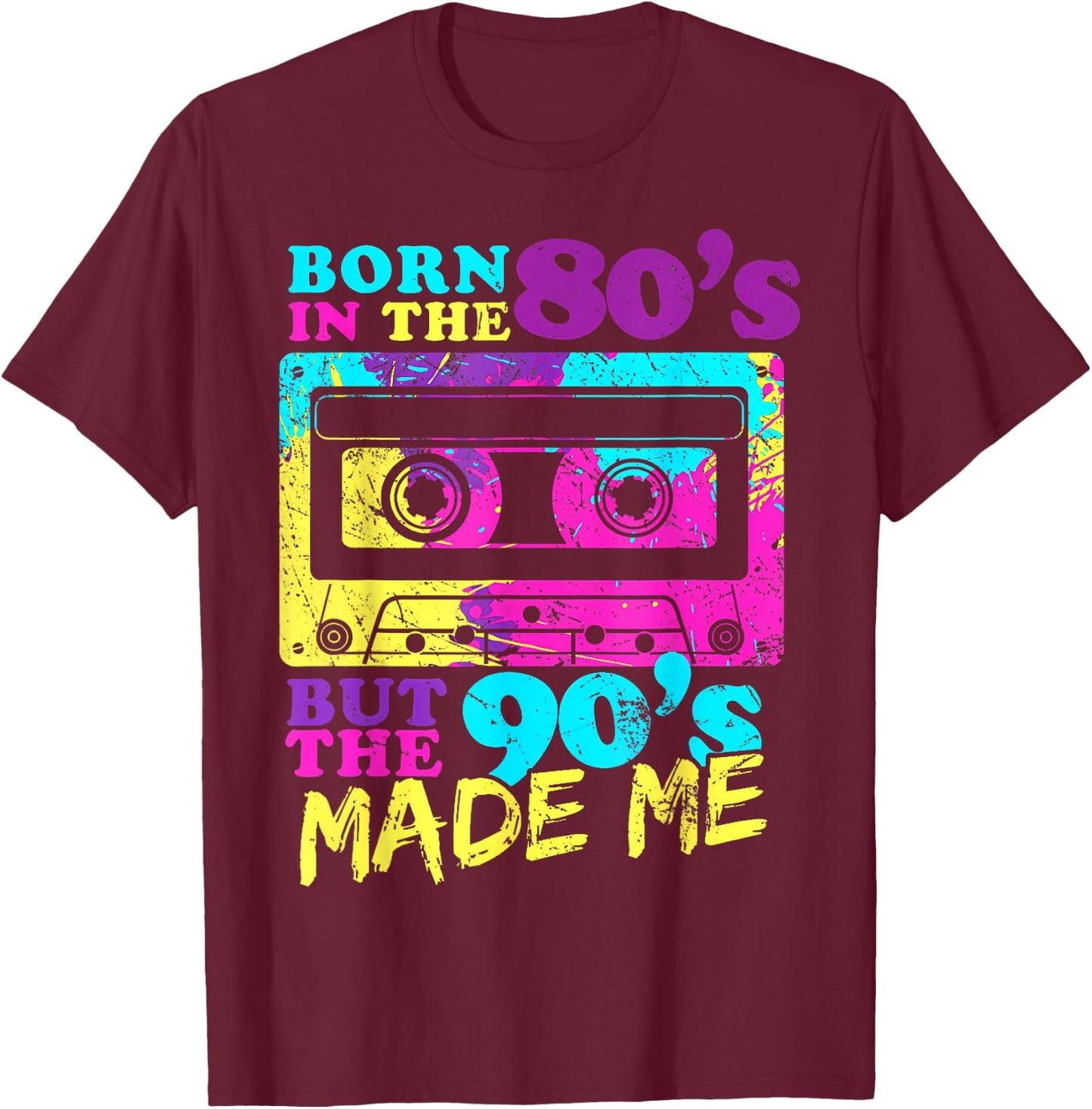 Vintage Cassette Born in The 80s But 90s Made Me I Love 80s T-Shirt - T-Shirt | Maroon