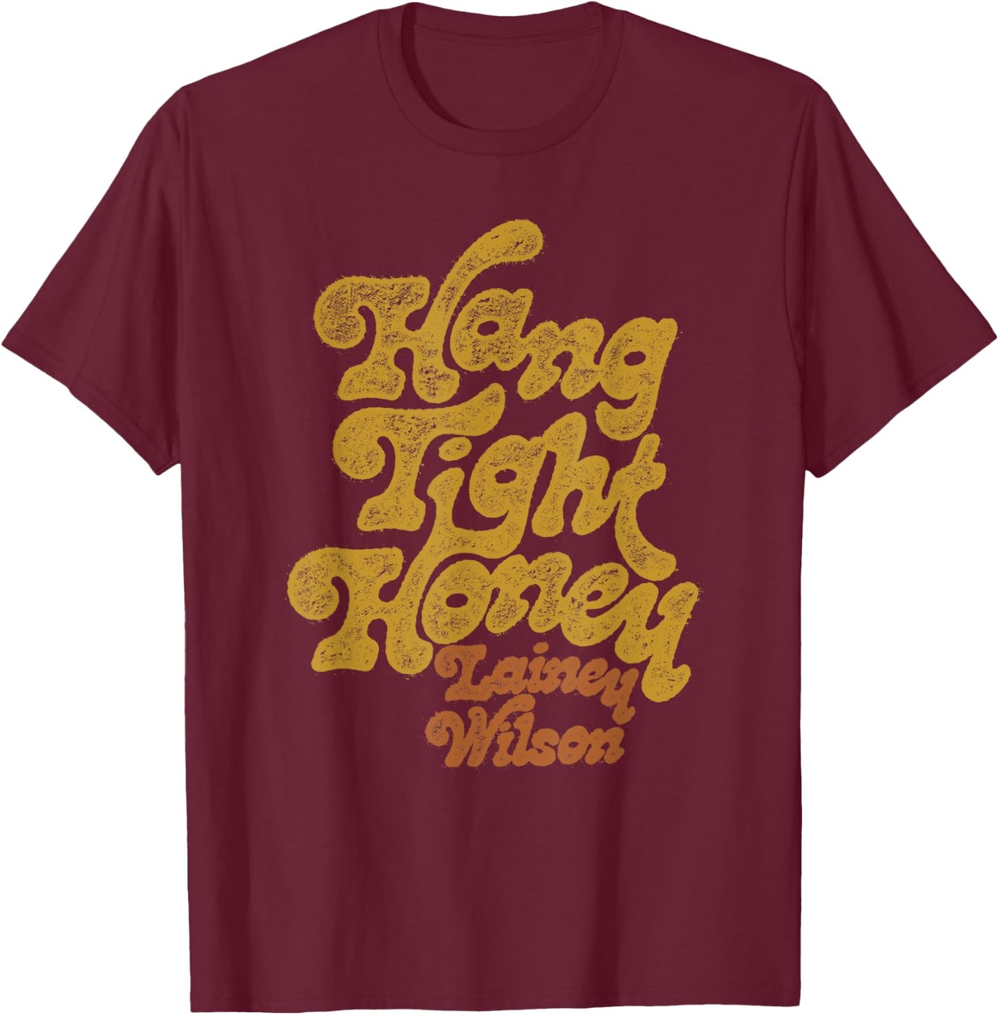 Lainey Wilson - Hang Tight Honey T-Shirt - T-Shirt | Maroon