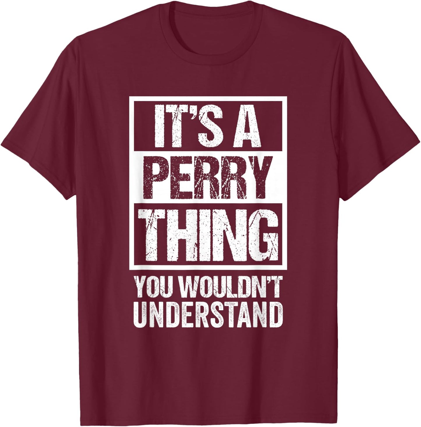 It's A Perry Thing You Wouldn't Understand - First Name T-Shirt - T-Shirt | Maroon