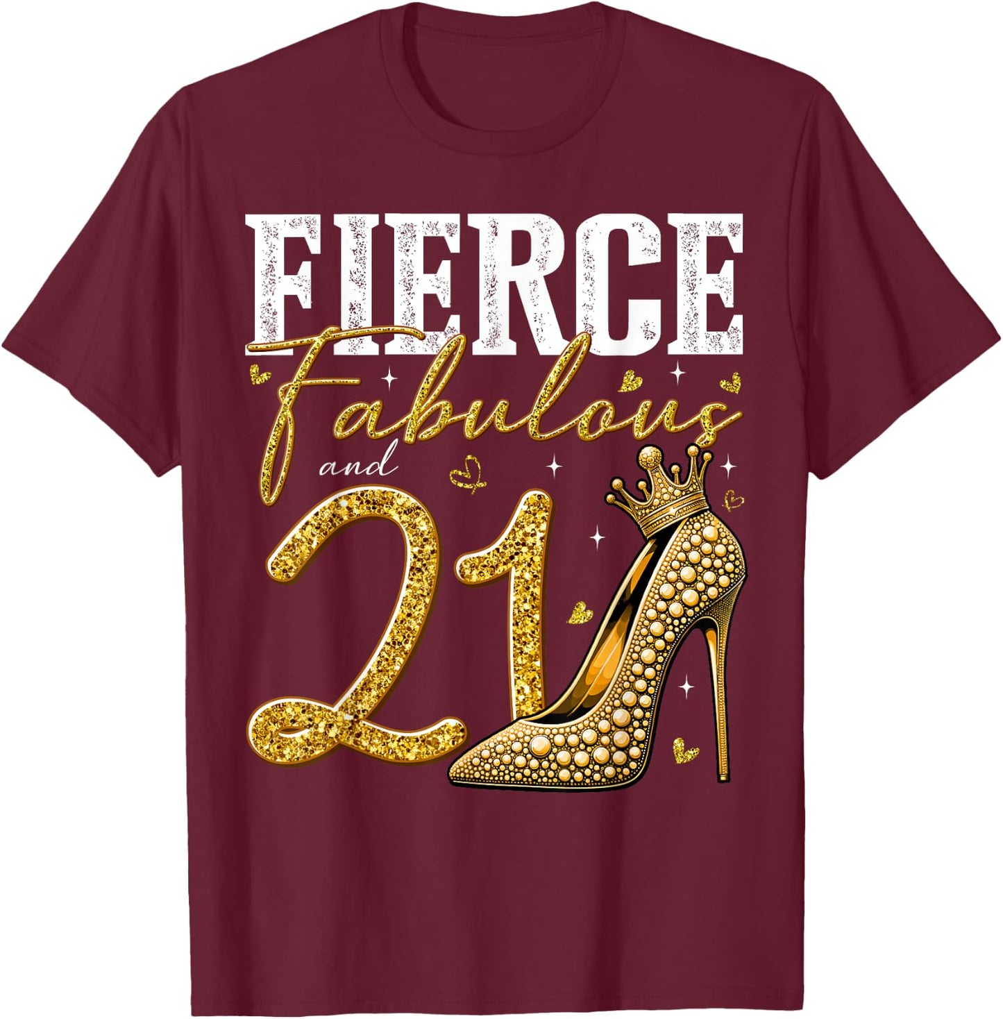 21st Birthday Fierce Fabulous and 21 Year Old Gifts Heels T-Shirt - T-Shirt | Maroon