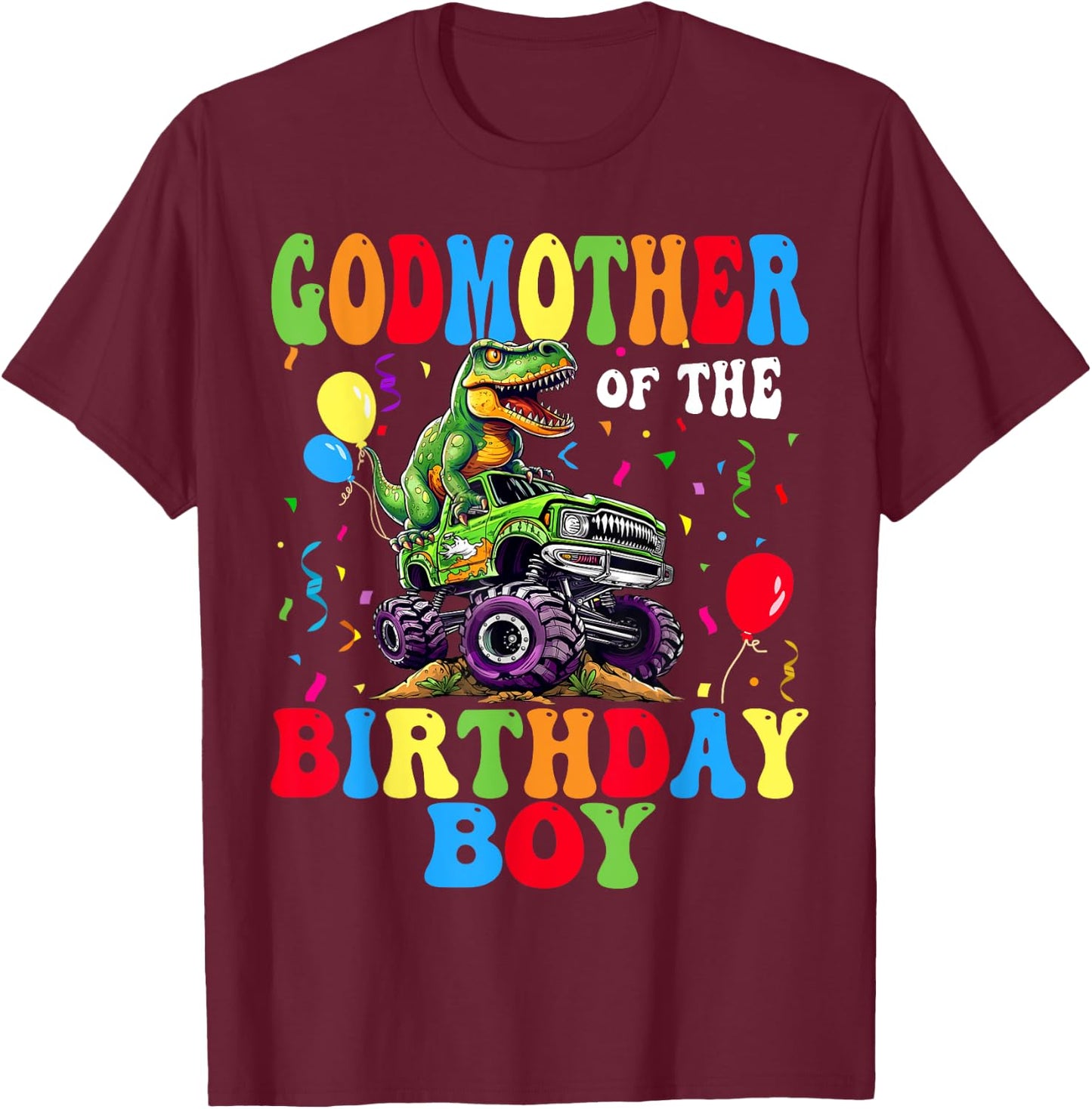 GodMother Of The Birthday Boy Dinosaur Monster Truck T-Shirt - T-Shirt | Maroon