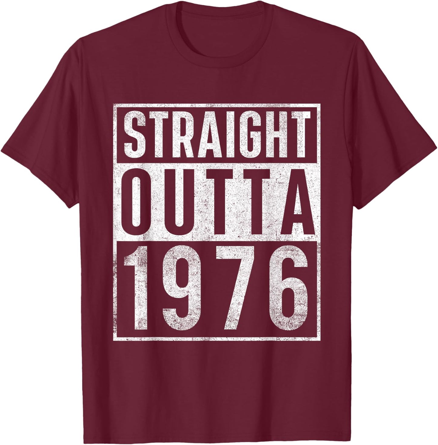 Straight Outta 1976 Year of Birth Birthday T-Shirt - T-Shirt | Maroon
