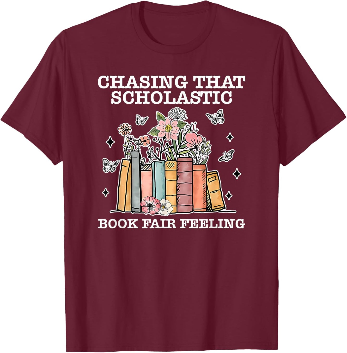 Chasing That Scholastic Book Fair Feeling Apparel T-Shirt - T-Shirt | Maroon