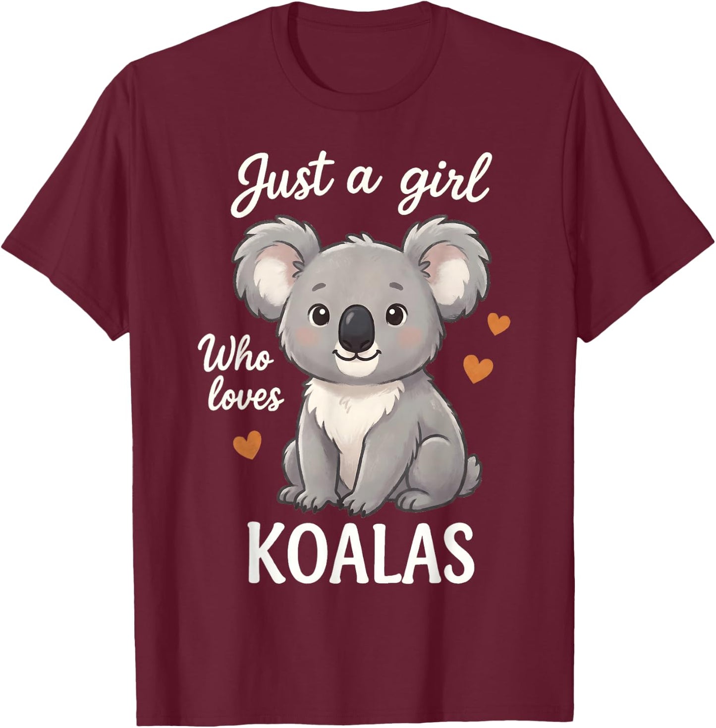 Just A Girl Who Loves Koalas T-Shirt - T-Shirt | Maroon