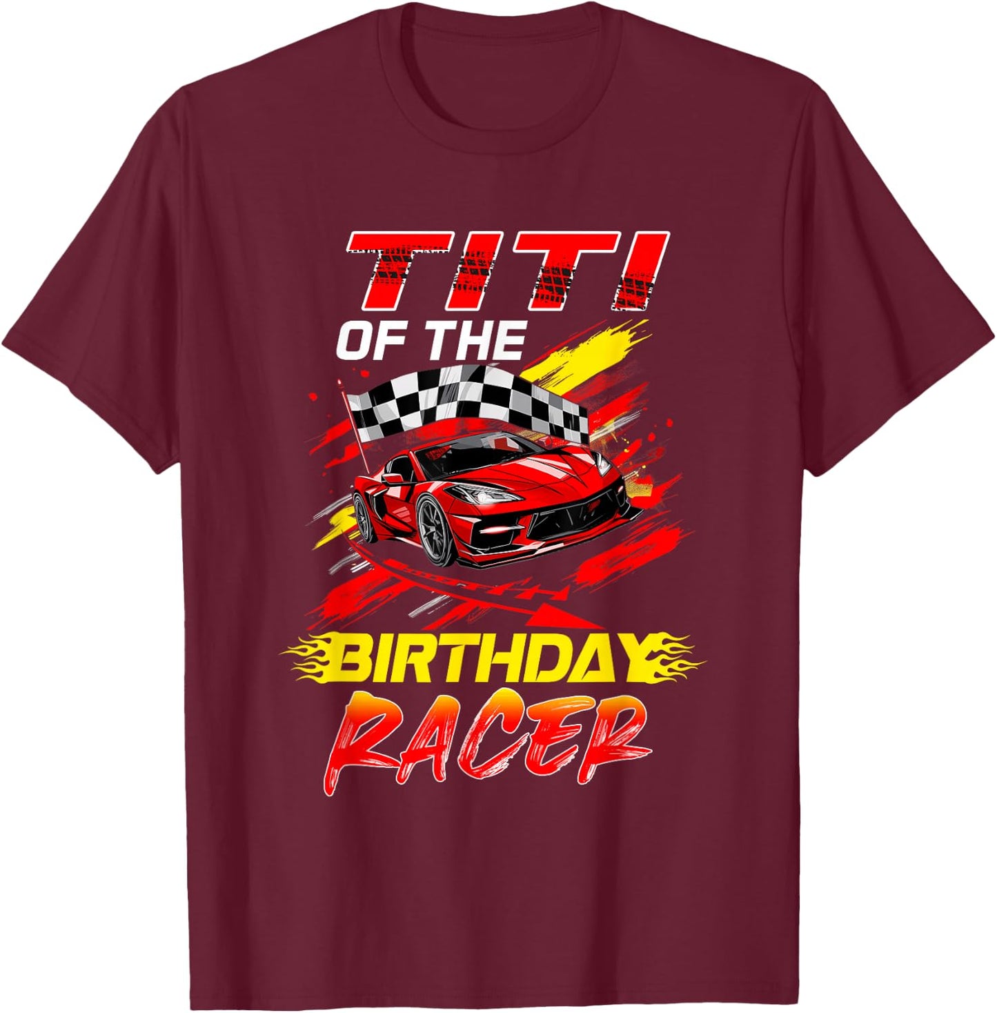 Titi Of The Birthday Racer Race Car Party Family Matching T-Shirt - T-Shirt | Maroon