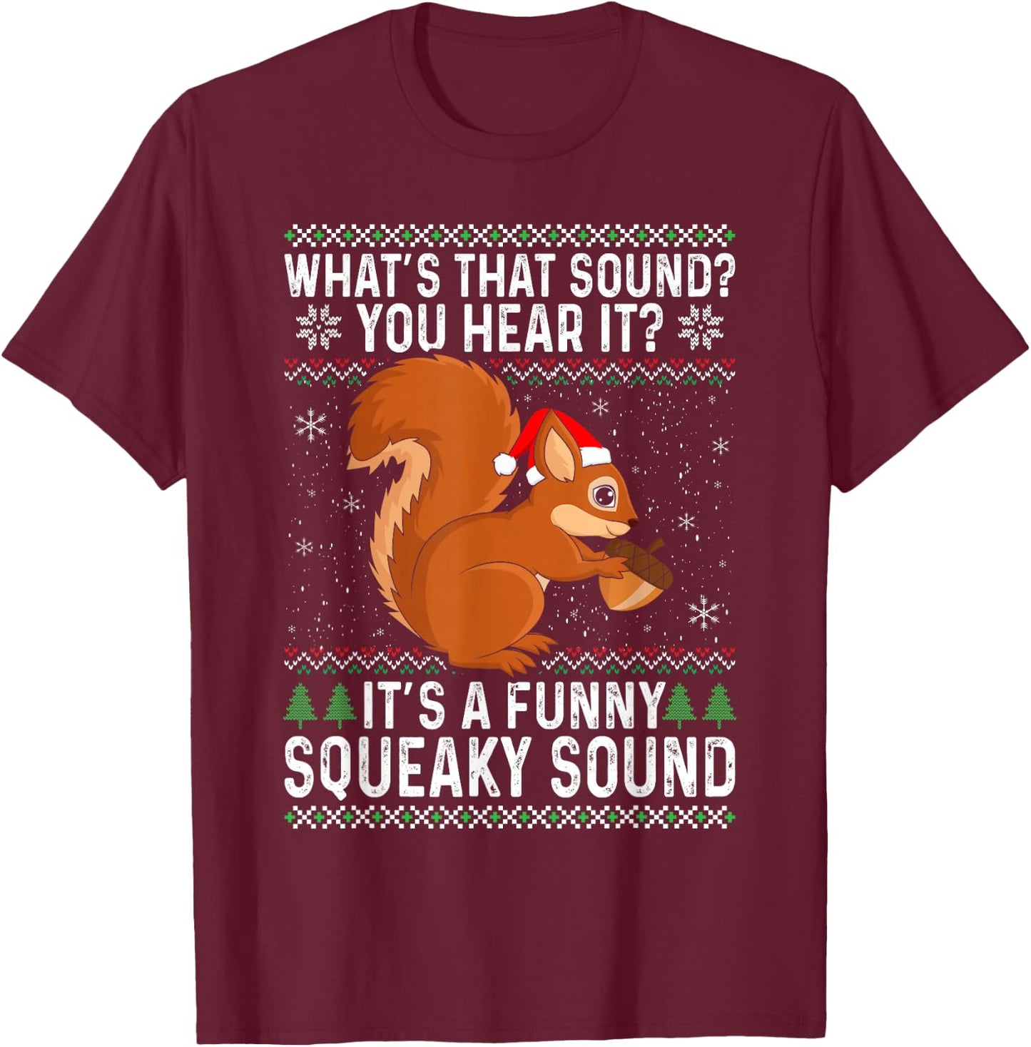 Its a Funny Squeaky Sound Funny Squirrel Christmas T-Shirt - T-Shirt | Maroon
