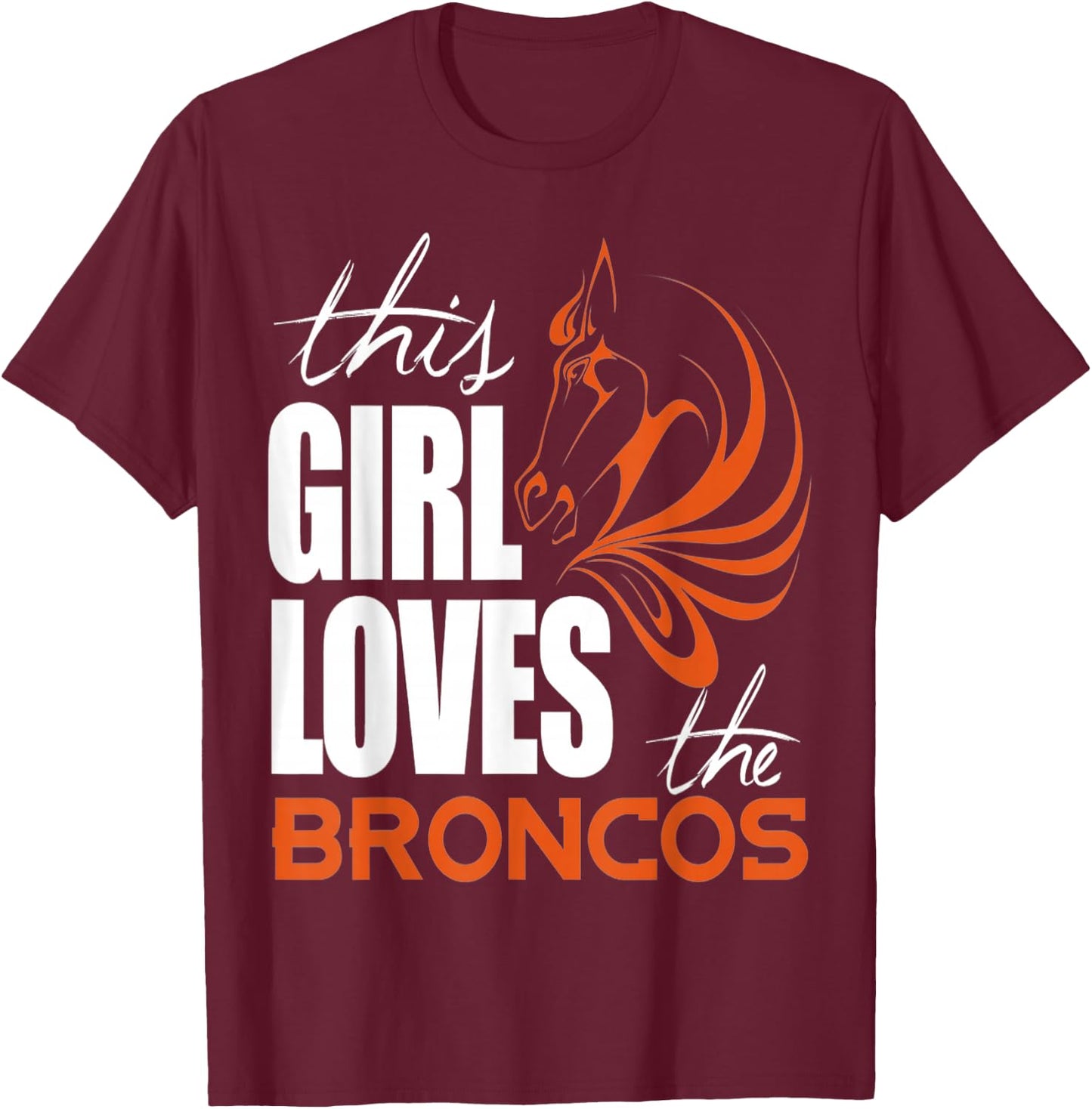 This Girl Loves The Broncos T-Shirt - T-Shirt | Maroon