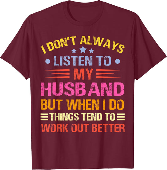 I Don't Always Listen To My Husband Funny Wife Husband T-Shirt - T-Shirt | Maroon