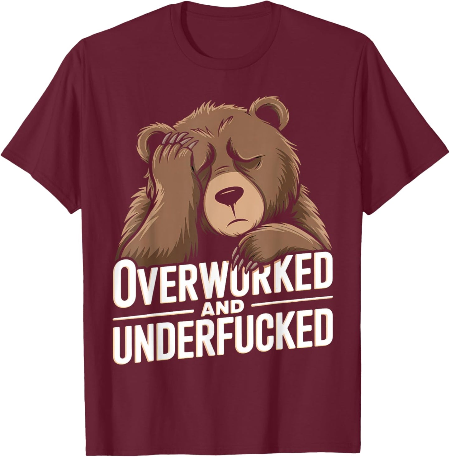 Overworked And Underfucked T-Shirt - T-Shirt | Maroon