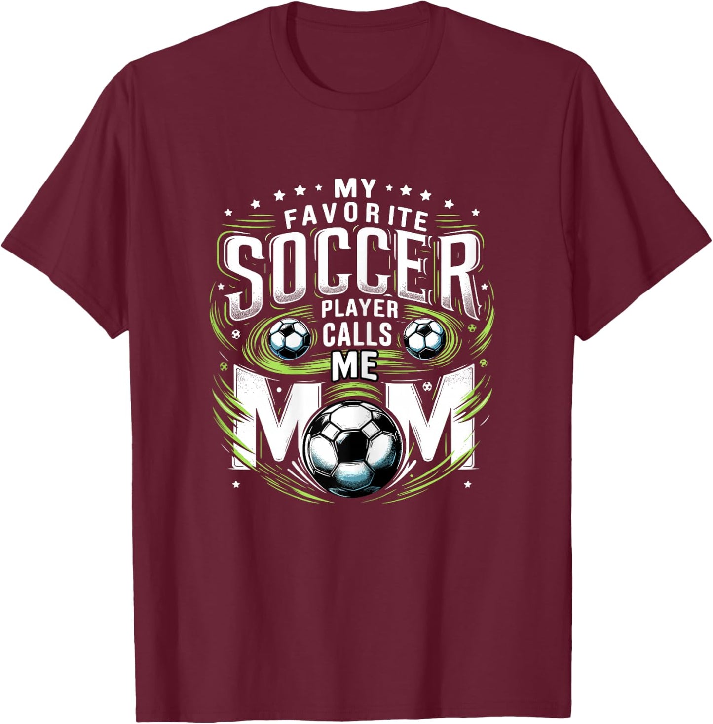 My Favorite Soccer Player Calls Me Mom Cute Mothers Day T-Shirt - T-Shirt | Maroon
