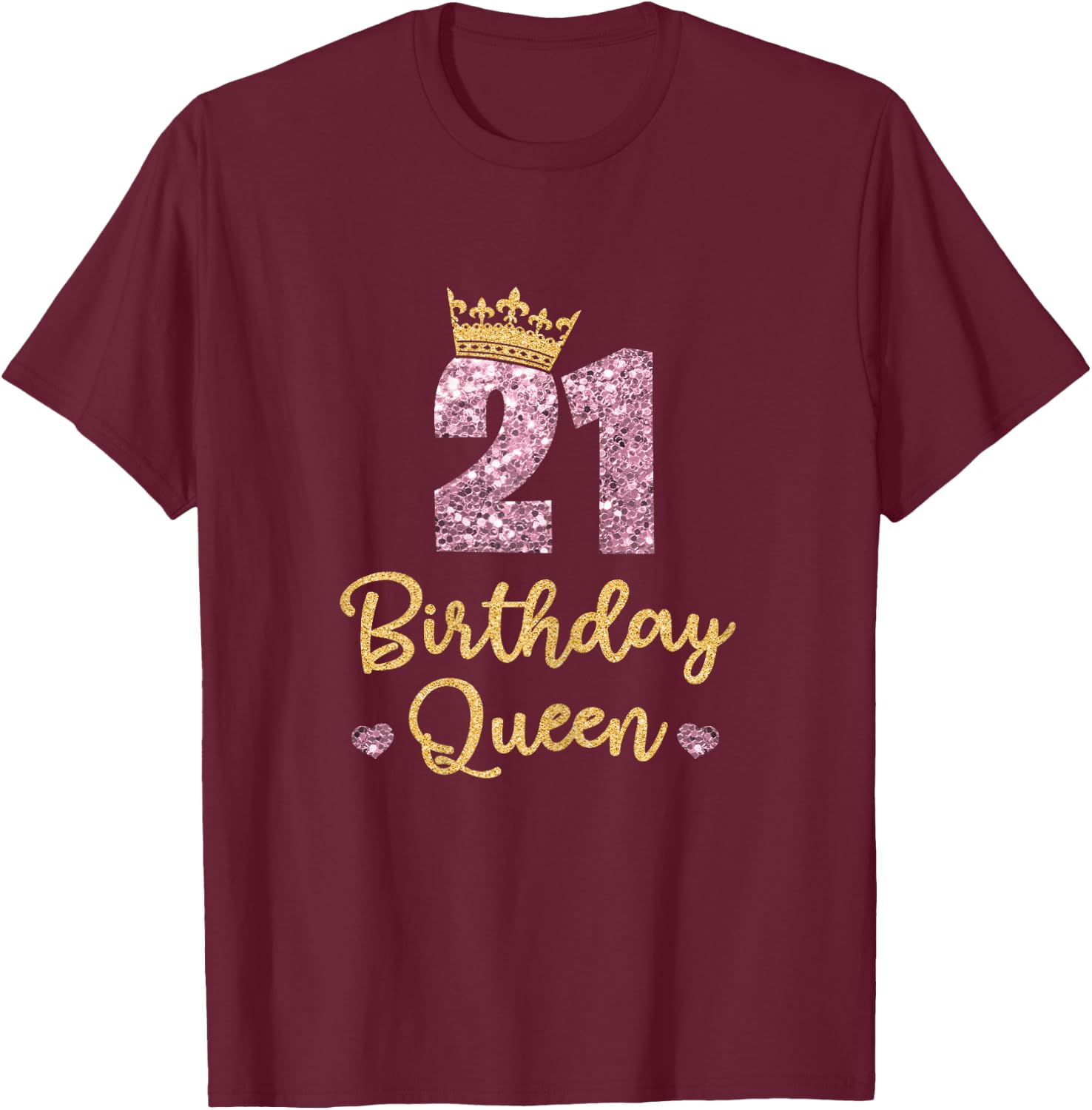 21 Birthday Queen 21st Birthday Queen 21 Years T-Shirt - T-Shirt | Maroon