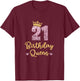 21 Birthday Queen 21st Birthday Queen 21 Years T-Shirt - T-Shirt | Maroon