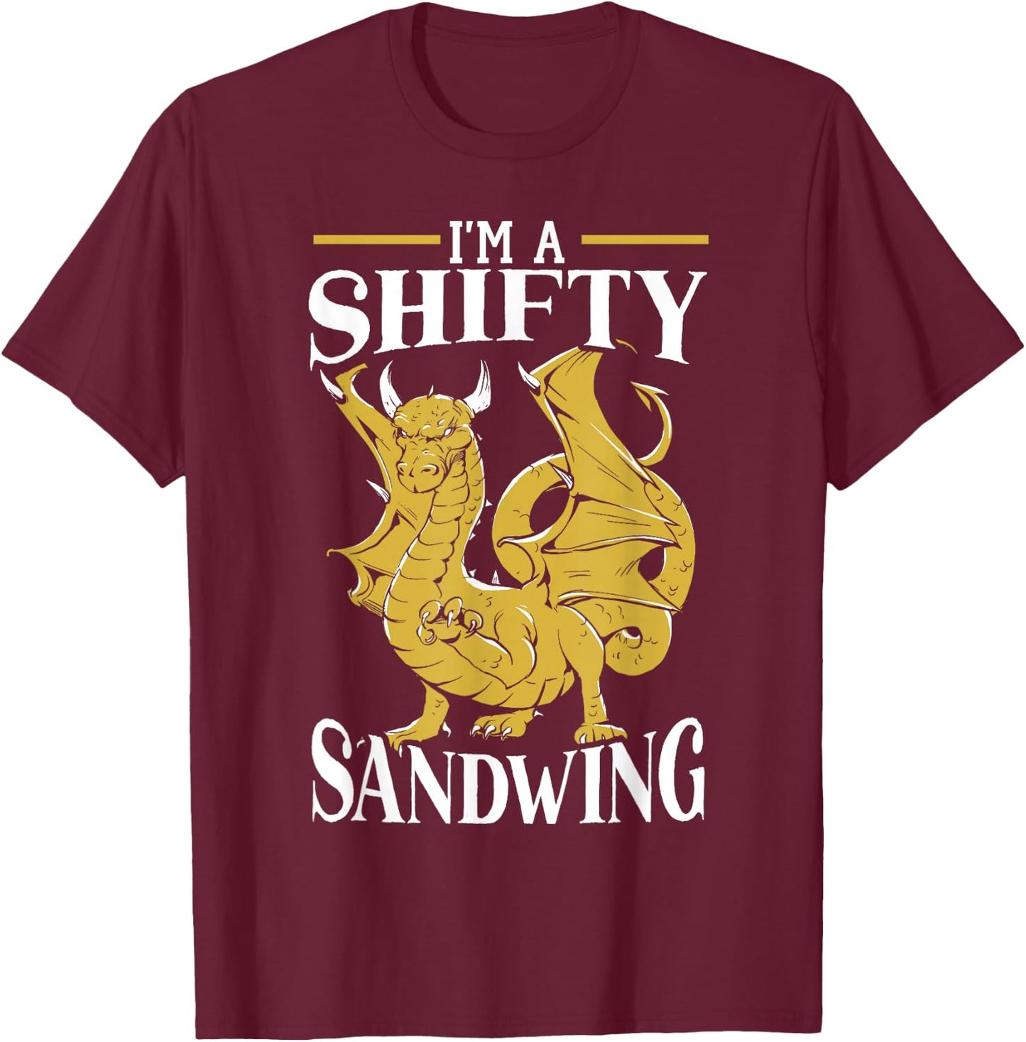I'm A Shifty Sandwing Mythical Creature Dragon Lover T-Shirt - T-Shirt | Maroon
