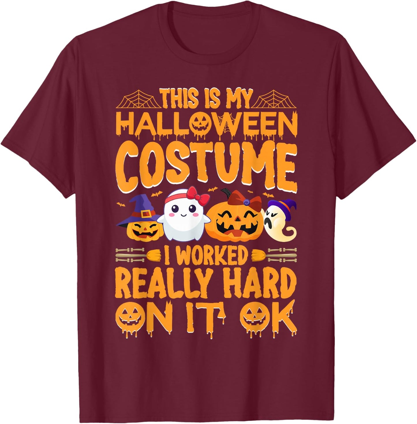 This Is My Halloween Costume I Worked Really Hard On It Ok T-Shirt - T-Shirt | Maroon