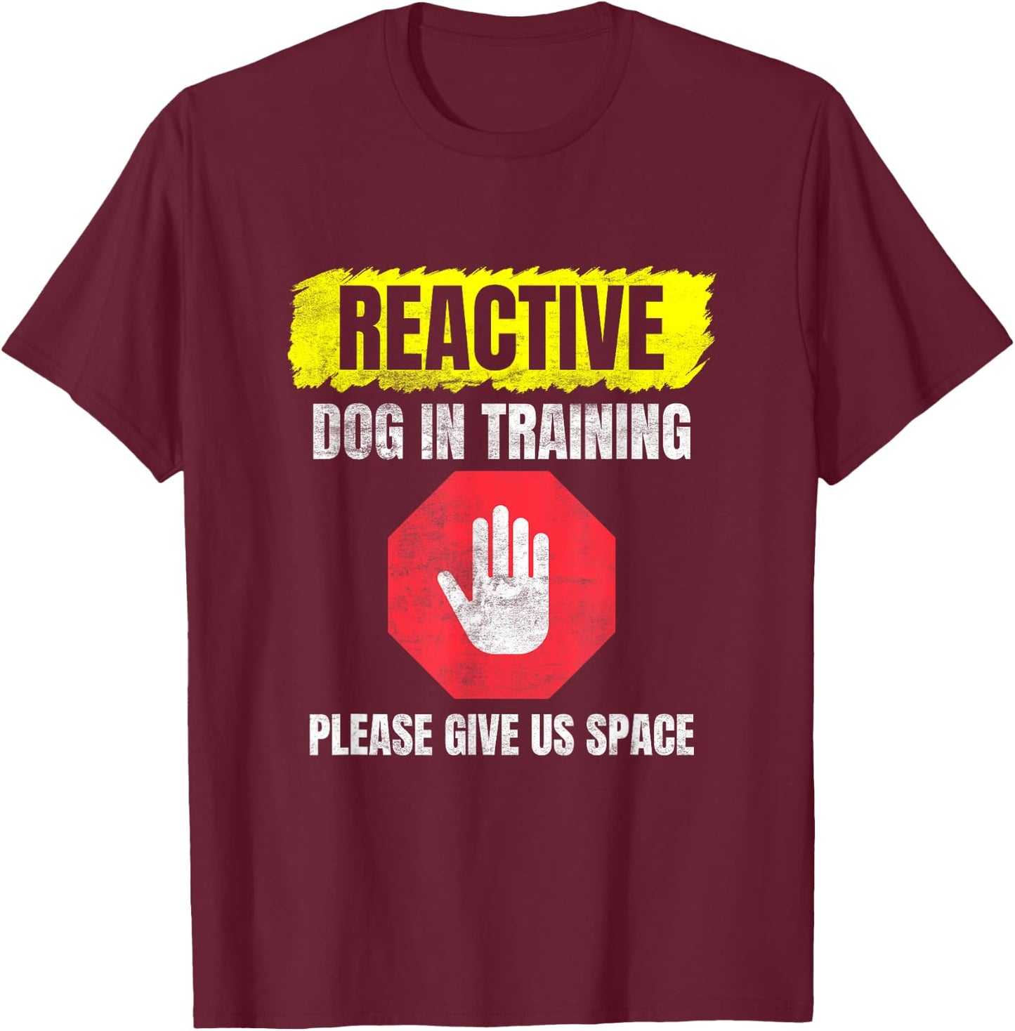 Reactive Dog In Training & Nervous Dog Owners T-Shirt - T-Shirt | Maroon