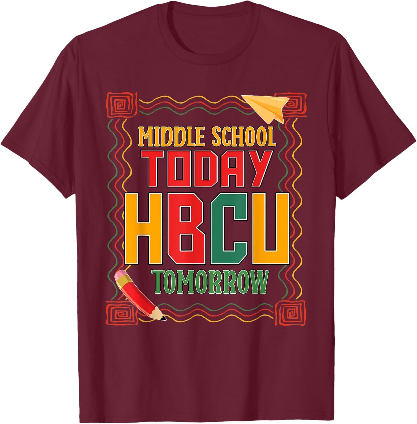Middle School Today HBCU Tomorrow African American T-Shirt - T-Shirt | Maroon