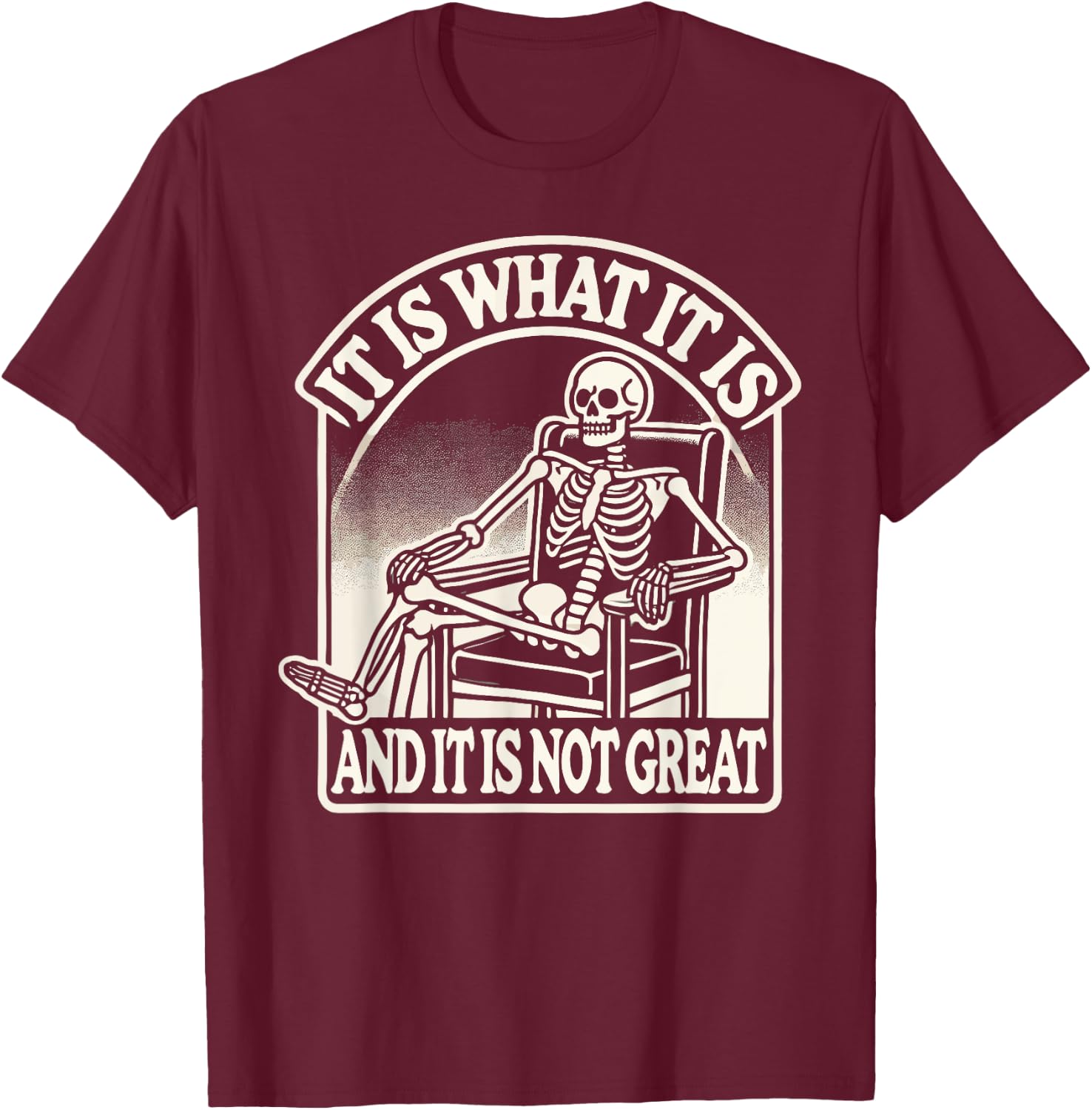 It Is What It Is And Its Not Great Skeleton Halloween T-Shirt - T-Shirt | Maroon